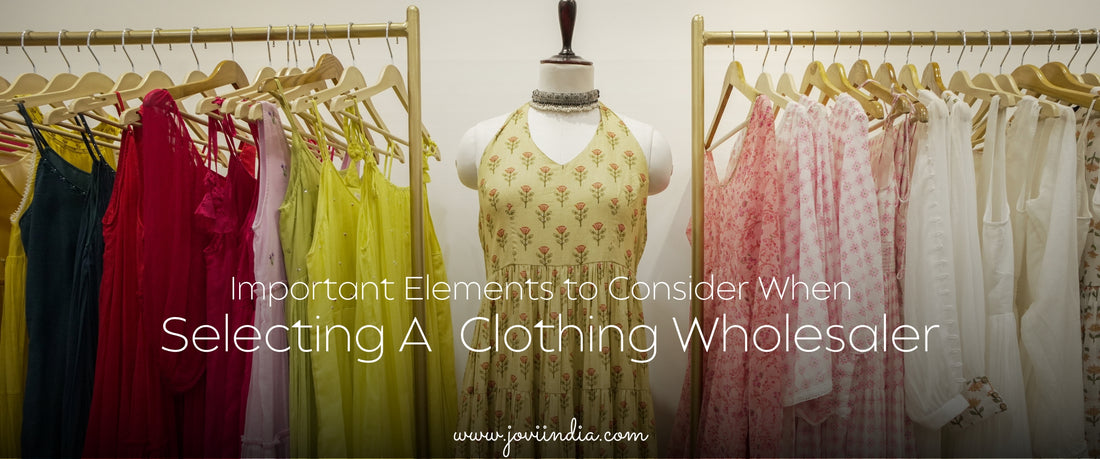 JOVI India - Important Elements to Consider When Selecting a Clothing Wholesaler