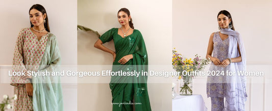 Look Stylish and Gorgeous Effortlessly in Designer Outfits 2024 for Women - JOVI India