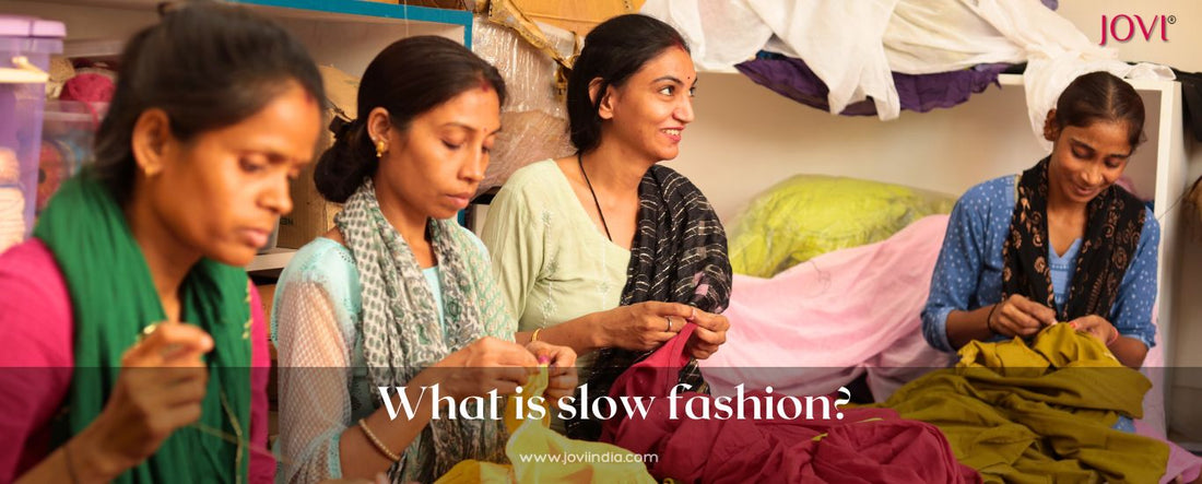 What is Slow Fashion - JOVI India